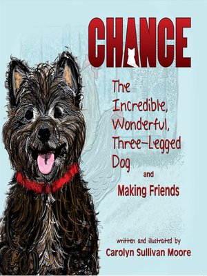 cover image of Chance, The Incredible, Wonderful, Three-Legged Dog and Making Friends